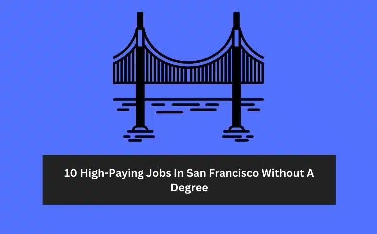 10 High-Paying Jobs In San Francisco Without A Degree