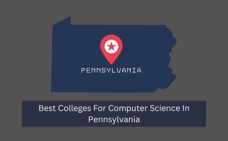 Best Colleges For Computer Science In Pennsylvania