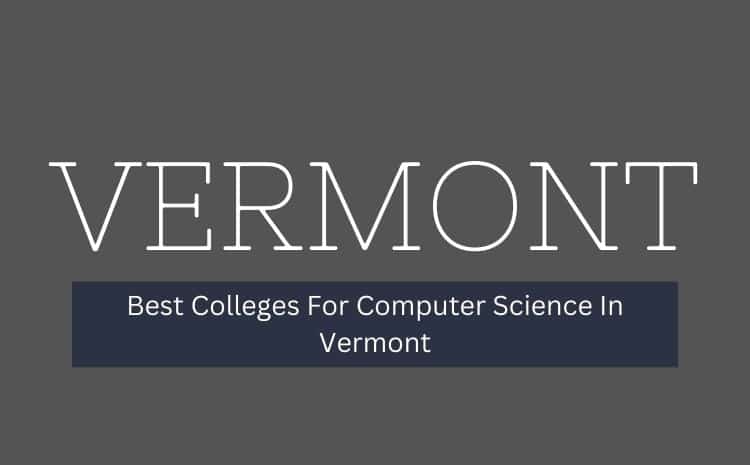 Best Colleges For Computer Science In Vermont