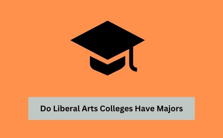 Do Liberal Arts Colleges Have Majors