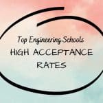 Top Engineering Schools With High Acceptance Rates