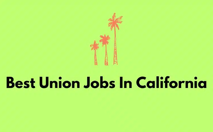 Best Union Jobs In California