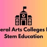 Liberal Arts Colleges For Stem Education