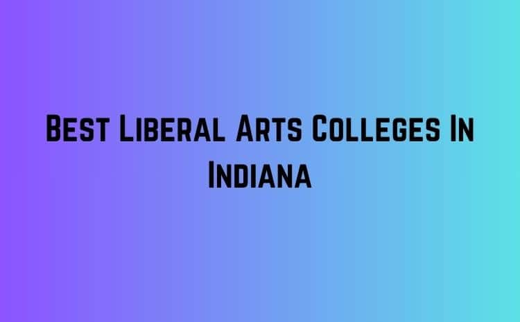 Best Liberal Arts Colleges In Indiana