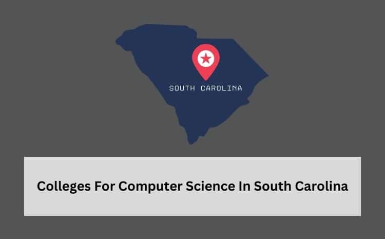 Colleges For Computer Science In South Carolina
