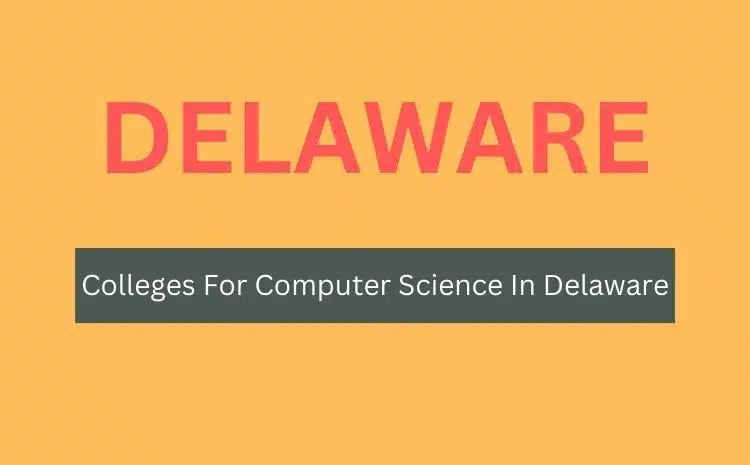 Colleges For Computer Science In Delaware