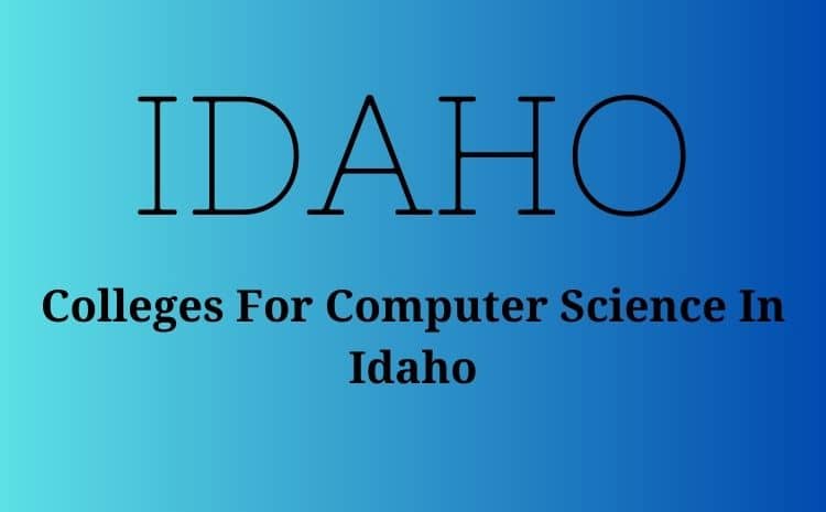 Colleges For Computer Science In Idaho