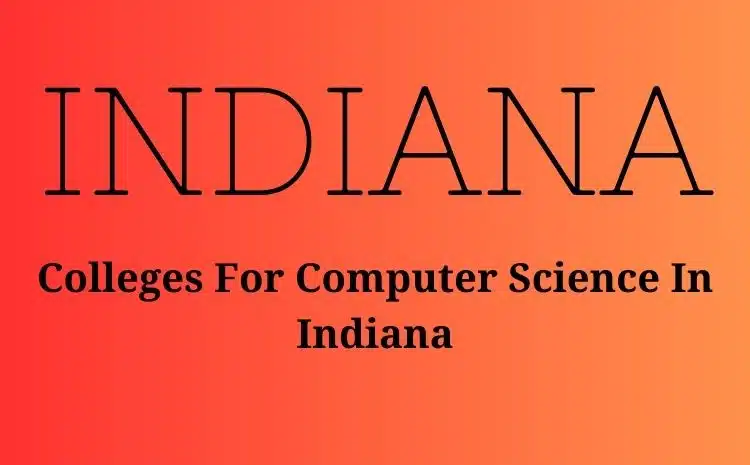 Colleges For Computer Science In Indiana