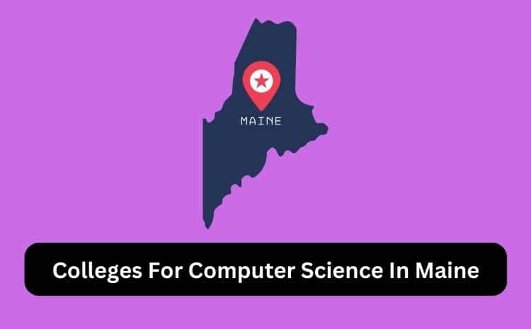 Colleges For Computer Science In Maine