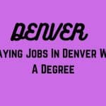 High Paying Jobs In Denver Without A Degree
