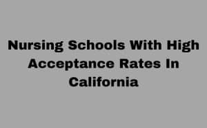 Nursing Schools With High Acceptance Rates In California