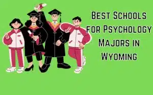 Best Schools for Psychology Majors in Wyoming