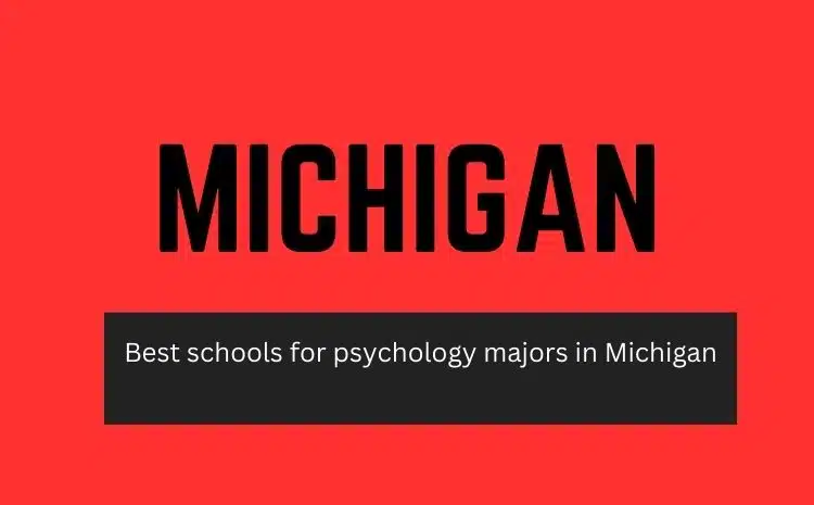 Best schools for psychology majors in Michigan