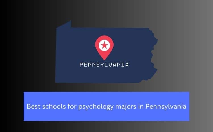 Best schools for psychology majors in Pennsylvania